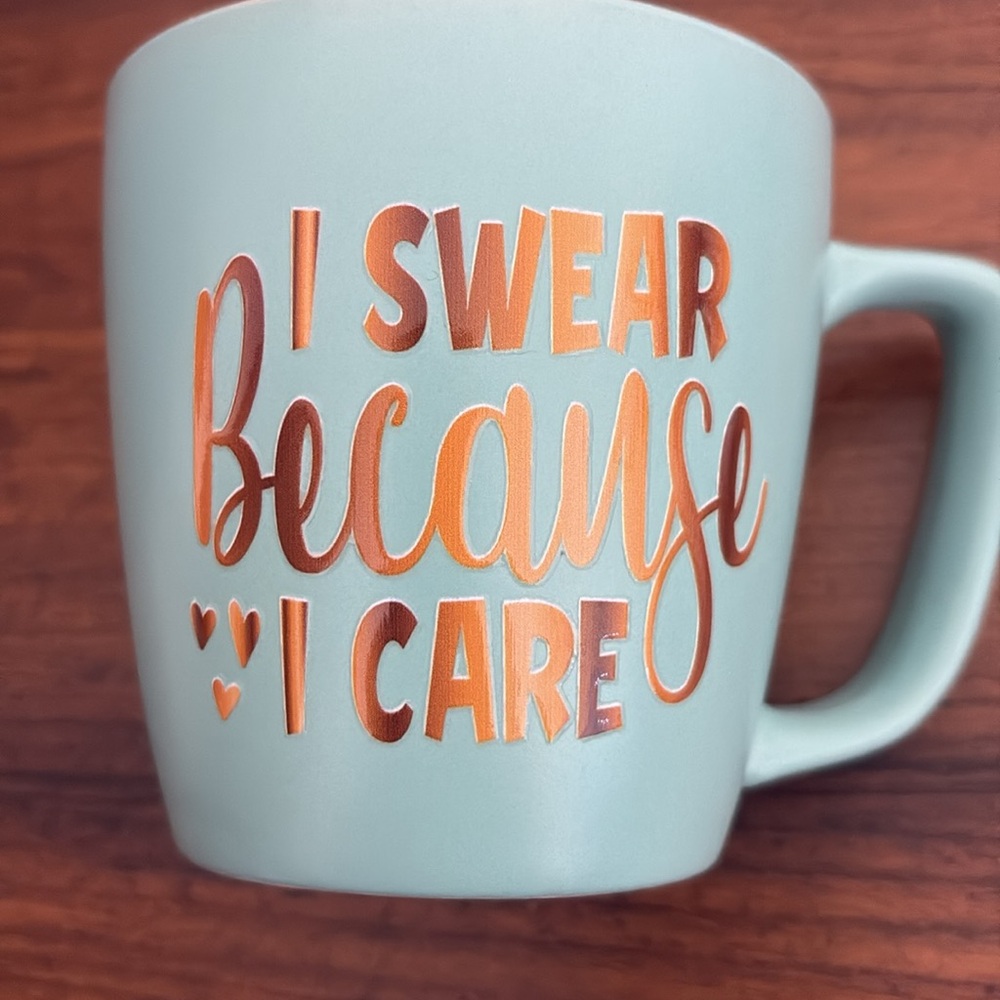 Aqua /Teal Blue Mug - “I Swear Because I Care”